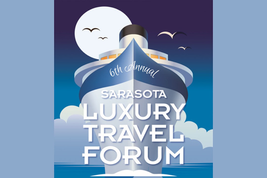 Sponsored: Join us at the 6th Annual Sarasota Luxury Travel Forum Sponsored: Join us at the 6th Annual Sarasota Luxury Travel Forum