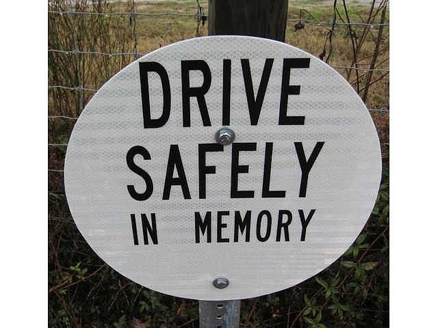 The sign would read, Ã¢â‚¬Å“Drive Safely. In Memory,Ã¢â‚¬Â and also feature the name of the deceased.