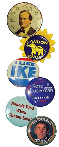 For the past 100 years, campaign buttons have been used to endorse candidates. Humor and smear attacks are used for modern-day election buttons.