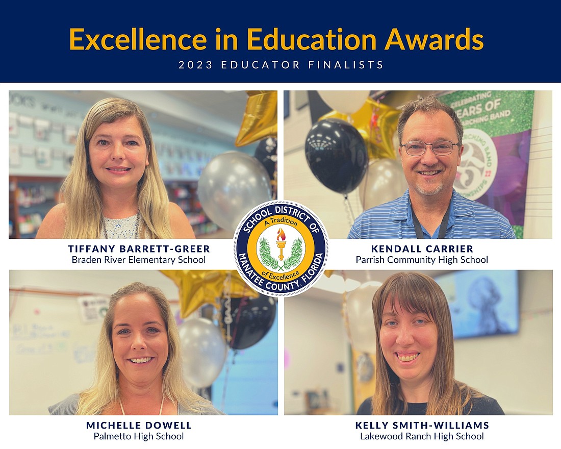 The School District of Manatee County names Tiffany Barrett-Greer, a second grade teacher at Braden River Elementary, Kendall Carrier, the director of bands at Parrish Community High School, Michelle Bowell, a biomedical science teacher at Palmetto High School, and Kelly Smith-Williams, an anatomy and physiology teacher at Lakewood Ranch High School, as finalists for the district's Educator of the Year.