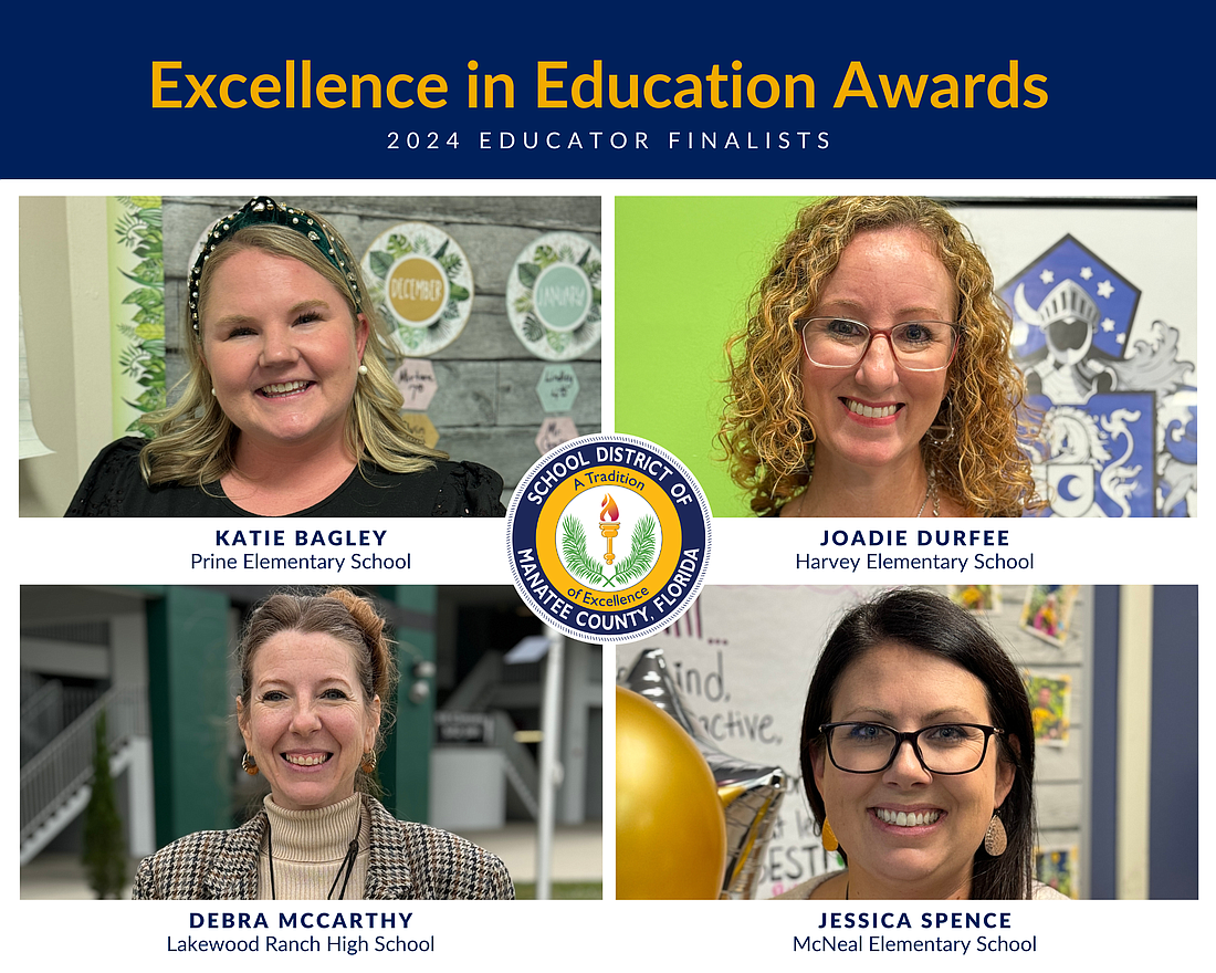 Prine Elementary's Katie Bagley, Barbara A. Harvey Elementary's Joadie Durfee, Lakewood Ranch High's Debra McCarthy and Gilbert W. McNeal Elementary's Jessica Spence are finalists for Educator of the Year.