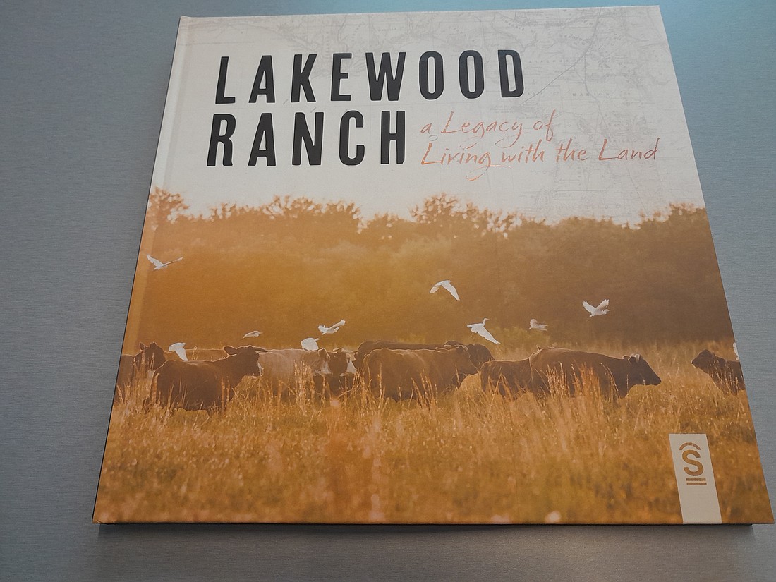 SMR's new coffee table book, "Lakewood Ranch — A Legacy of Living with the Land" is available locally and on Amazon.