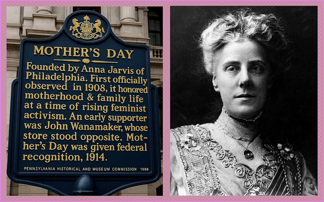 Left: A Mother's Day historical marker in downtown Philadelphia. Right: Anna Jarvis, founder of Mother's Day. Courtesy of Randy Jaye